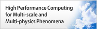 High Performance Computing for Multi-scale and Multi-physics Phenomena